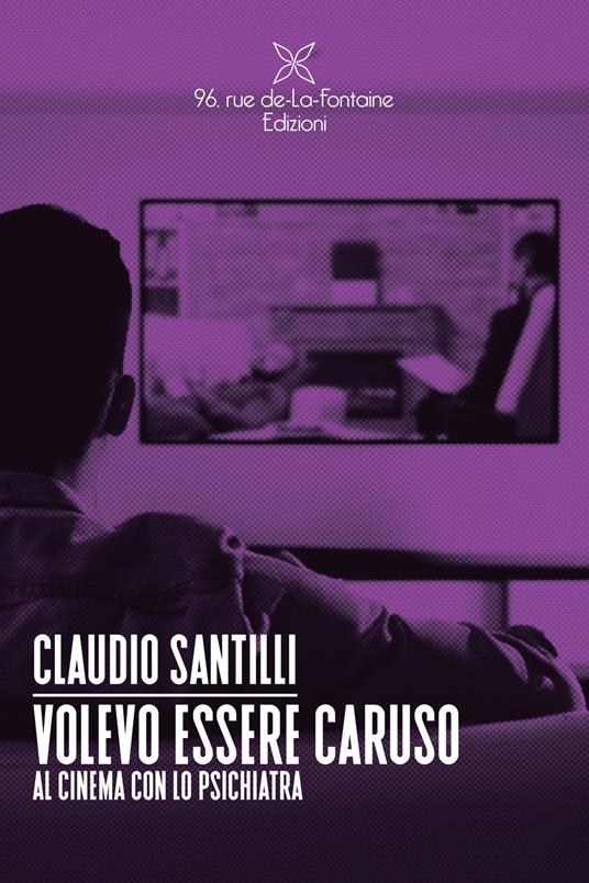 Volevo essere Caruso. Al cinema con lo psichiatra - Claudio Santilli - copertina