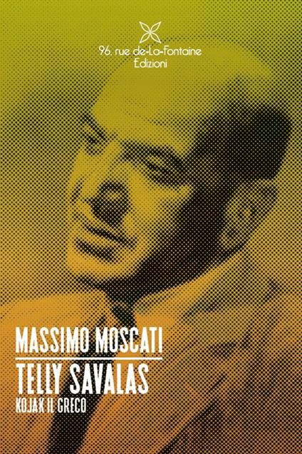 Telly Savalas. Kojak il greco - Massimo Moscati - copertina