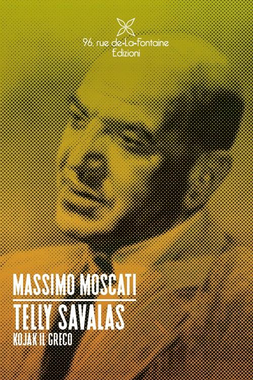 Telly Savalas. Kojak il greco - Massimo Moscati - copertina