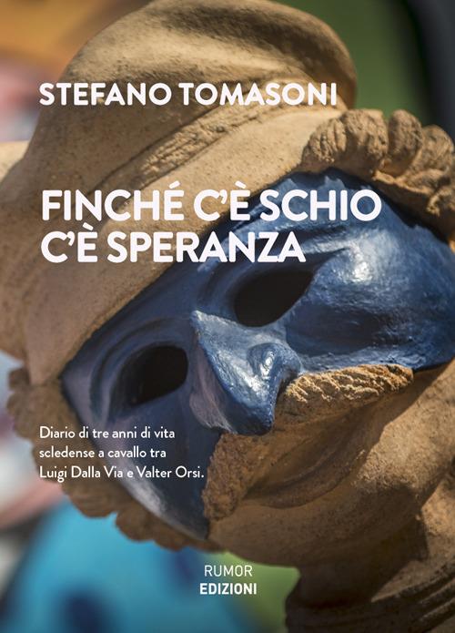 Finché c'è Schio c'è speranza - Stefano Tomasoni - copertina