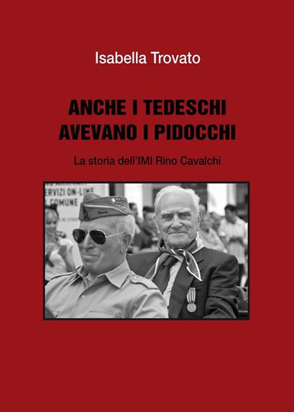 Anche i tedeschi avevano i pidocchi. La storia dell'IMI Rino Cavalchi - Isabella Trovato - copertina