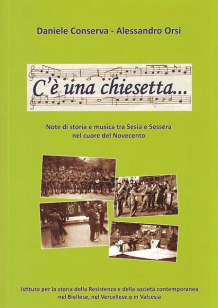 C'è una chiesetta... Note di storia e musica tra Sesia e Sessera nel cuore del Novecento. Con CD Audio - Daniele Conserva,Alessandro Orsi - copertina