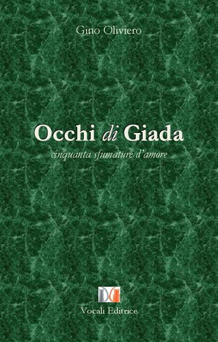Occhi di giada. Cinquanta sfumature d'amore - Gino Oliviero - copertina