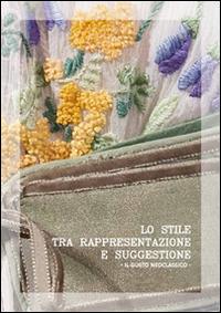 Lo stile tra rappresentazione e suggestione. Il gusto neoclassico - Alessia Vergari - copertina
