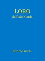 Loro dell'Alto Garda. Ediz. illustrata