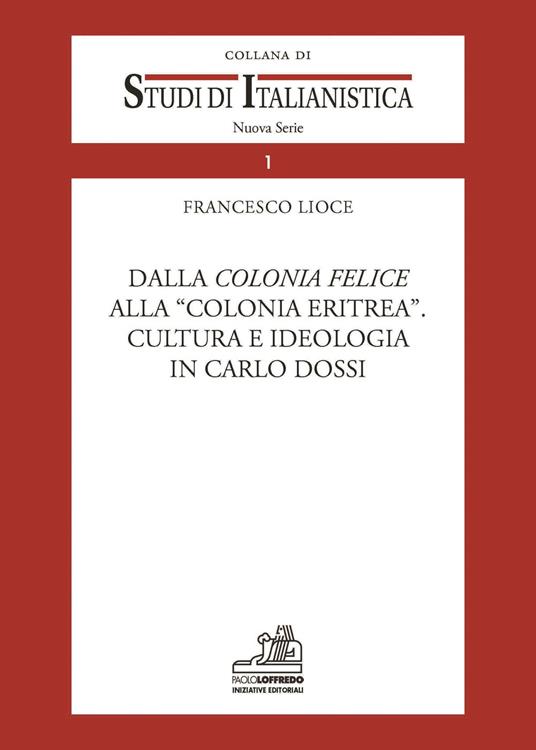 Dalla colonia facile alla colonia Eritrea. Cultura e ideologia in Carlo Dossi - Francesco Lioce - copertina