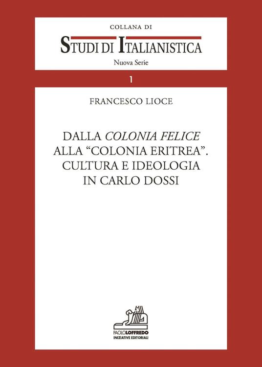 Dalla colonia facile alla colonia Eritrea. Cultura e ideologia in Carlo Dossi - Francesco Lioce - copertina