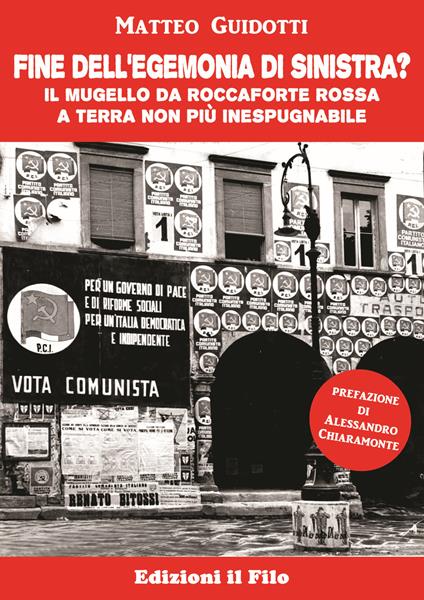 Fine dell'egemonia di sinistra? Il Mugello da roccaforte rossa a terra non più inespugnabile - Matteo Guidotti - copertina