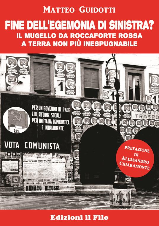 Fine dell'egemonia di sinistra? Il Mugello da roccaforte rossa a terra non più inespugnabile - Matteo Guidotti - copertina