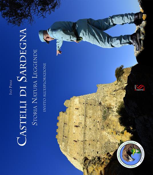 Castelli di Sardegna. Storia, natura, leggende. Invito all'esplorazione - Ivo Piras - copertina