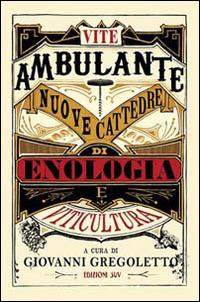 Vite ambulante. Nuove cattedre di enologie e viticultura - copertina