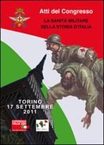 La sanità militare nella storia d'Italia. Atti del Congresso (Torino, 17 settembre 2011). Ediz. multilingue