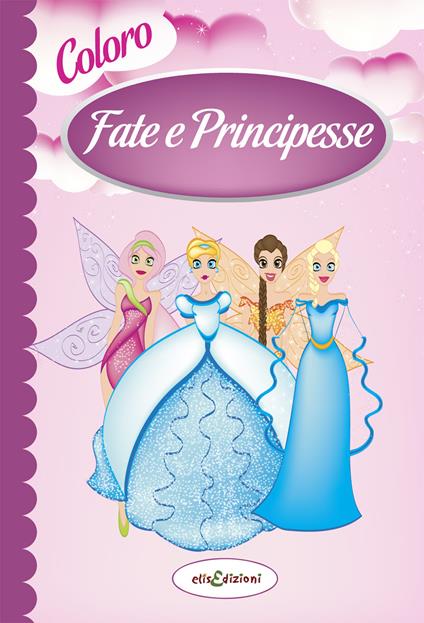 Colora fate e principesse. Ediz. illustrata - copertina
