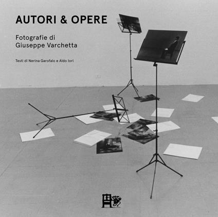 Autori & opere. Fotografie di Giuseppe Varchetta - Giuseppe Varchetta,Nerina Garofalo,Aldo Iori - copertina