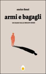 Armi e bagagli. Un diario dalle Brigate Rosse