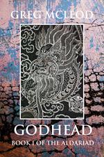 Godhead. Book I of the Aldariad