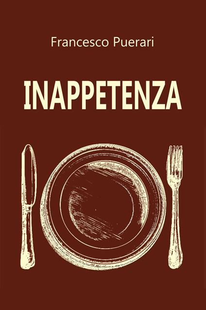 Inappetenza. Ediz. illustrata - Francesco Puerari - copertina
