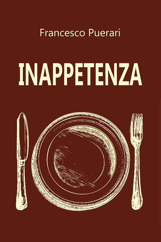 Inappetenza. Ediz. illustrata - Francesco Puerari - copertina