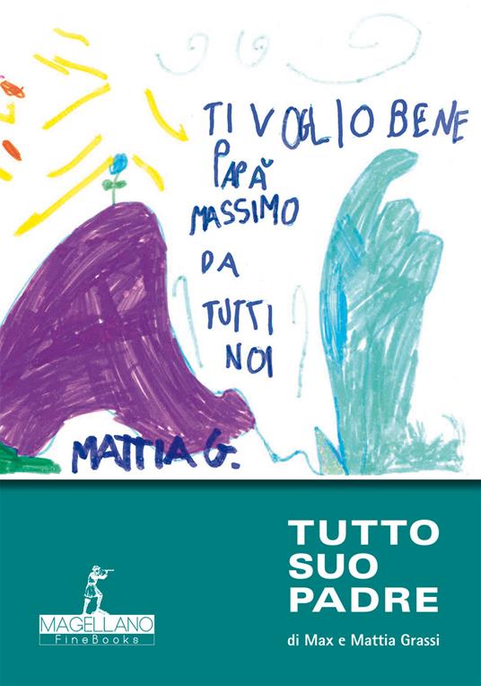 Tutto suo padre - Max Grassi,Mattia Grassi - copertina