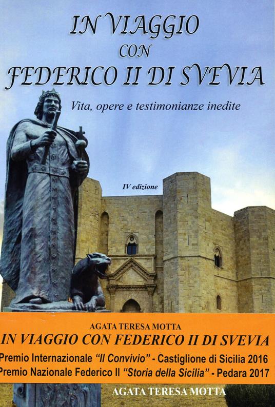 In viaggio con Federico II di Svevia. Vita, opere e testimonianze inedite - Agata Teresa Motta - copertina