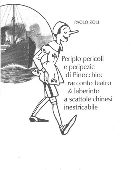 Periplo pericoli e peripezie di Pinocchio. Racconto teatro & laberinto a scattole chinesi inestricabile - Paolo Zoli - ebook