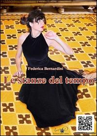 Le stanze del tempo - Federica Bernardini - copertina