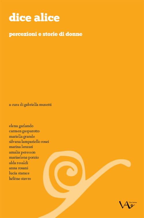 Dice Alice. Percezioni e storie di donne - Gabriella Musetti - copertina