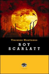 Roy Scarlatt - Vincenzo Montisano - copertina