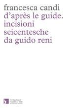 D'après le guide. Incisioni seicentesche da Guido Reni
