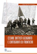 Cesare Battisti geografo e cartografo di frontiera. Ediz. italiana e inglese