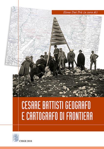 Cesare Battisti geografo e cartografo di frontiera. Ediz. italiana e inglese - copertina