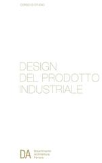 Corso di studio in design del prodotto industriale. Dipartimento di architettura di Ferrara. Ediz. italiana e inglese
