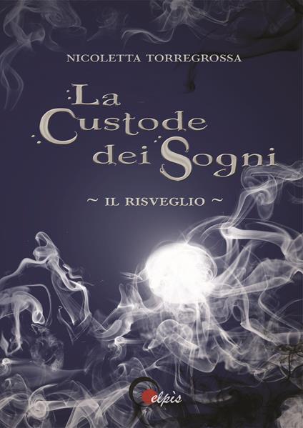 Il risveglio. La custode dei sogni - Nicoletta Torregrossa - copertina