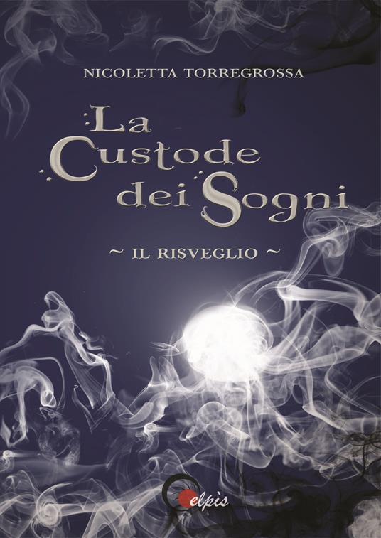 Il risveglio. La custode dei sogni - Nicoletta Torregrossa - copertina