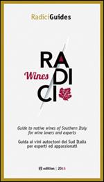 Radici wines. Guida ai vini autoctoni del Sud Italia per esperti ed appassionati. Ediz. multilingue