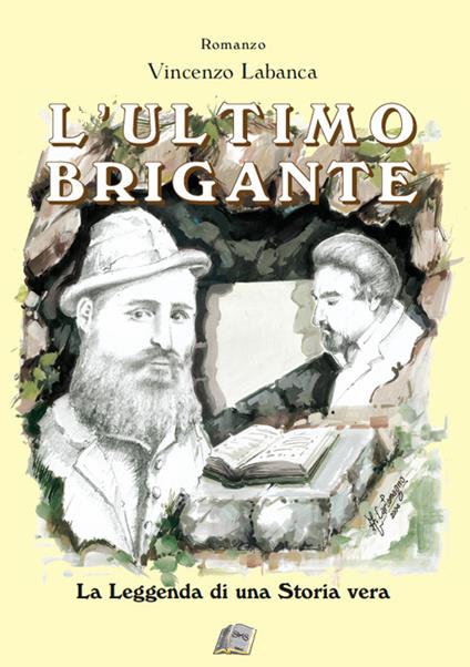 L' ultimo brigante. La leggenda di una storia vera - Vincenzo Labanca - copertina