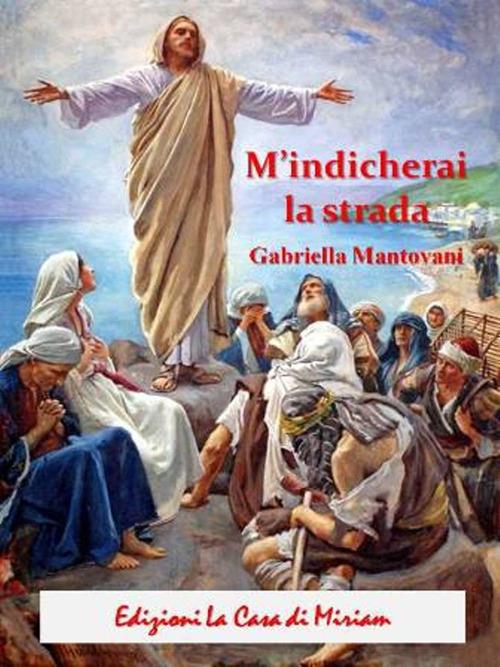 M'indicherai la strada - Gabriella Mantovani - copertina
