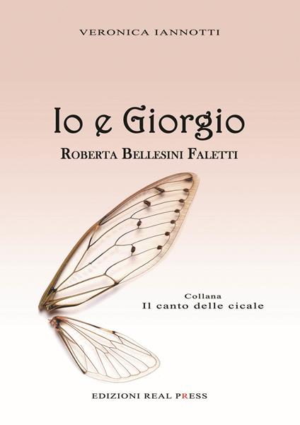 Io e Giorgio. Roberta Bellesini Faletti - Veronica Iannotti - copertina