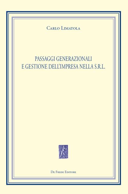Passaggi generazionali e gestione dell'impresa nella S.r.l. - Carlo Limatola - copertina