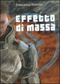 Effetto di massa. Fantascienza e robot in Mass Effect - Francesco Toniolo - copertina