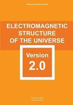 Electromagnetic structure of the Universe version 2.0. carefully elaborated and reformed with scientific rigour