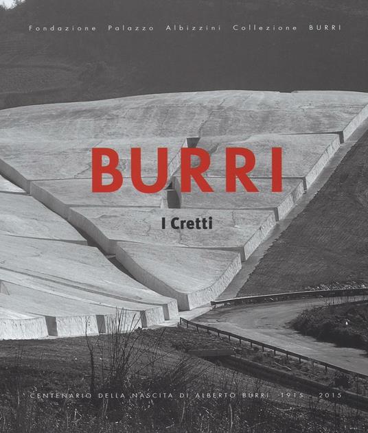 Burri. I Cretti. Catalogo della mostra (Palermo, 25 luglio-20 settembre 2015). Ediz. illustrata - copertina