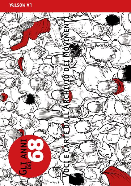 Gli anni del '68. Voci e carte dall'archivio dei movimenti. Catalogo della mostra (Genova, 27 gennaio-26 febbraio 2017). Ediz. illustrata - copertina