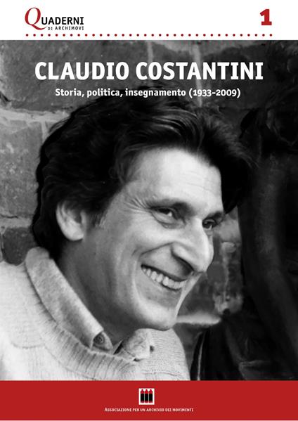 Claudio Costantini. Storia, politica,insegnamento (1933-2009) - copertina