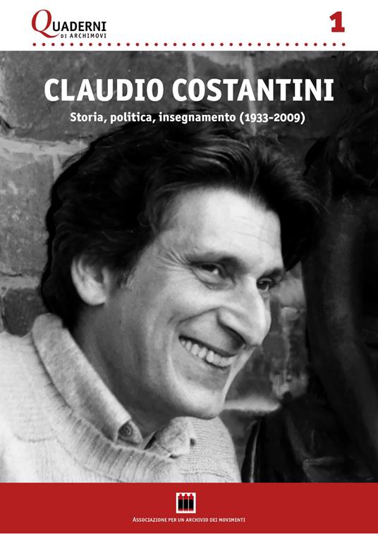 Claudio Costantini. Storia, politica,insegnamento (1933-2009) - copertina