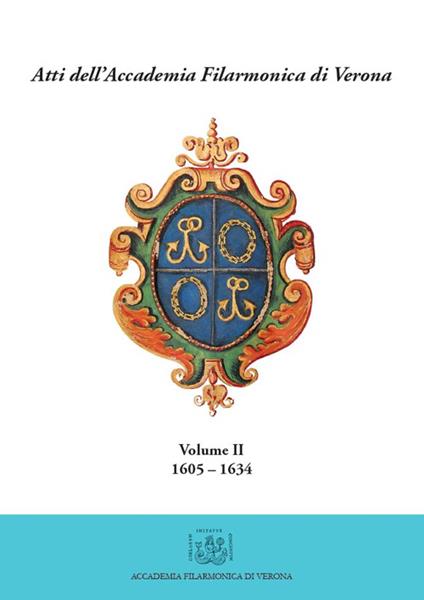 Atti dell'Accademia Filarmonica di Verona. Vol. 2: (1605-1634). - Michele Magnabosco,Laura Och - copertina