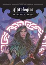 Le leggende di Eriu. Mitologika. Vol. 1
