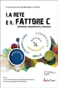 La rete e il fattore C: competenze, conoscenze, consapevolezze - Flavia Marzano,Sonia Montegiove,Emma Pietrafesa - ebook