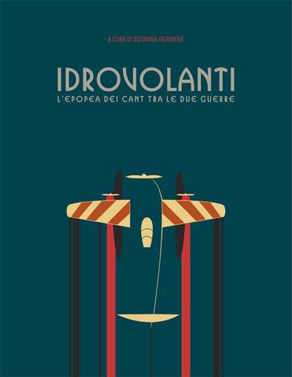 Idrovolanti. L'epopea dei Cant tra le due guerre - copertina