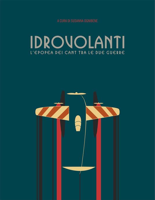 Idrovolanti. L'epopea dei Cant tra le due guerre - copertina